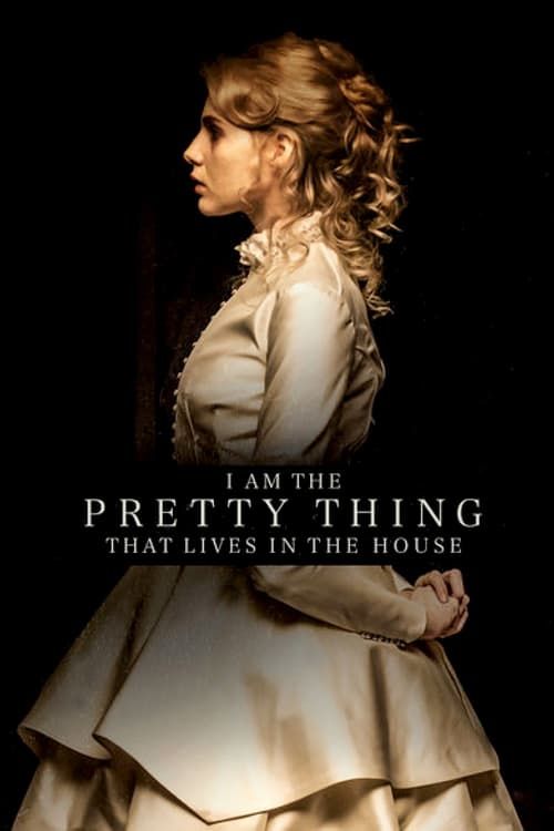 I Am the Pretty Thing That Lives in the House online film